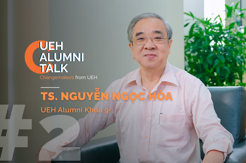 UEH Alumni Talk số thứ 2: TS. Nguyễn Ngọc Hòa chia sẻ hành trình doanh nghiệp Việt và tinh thần Changemaker
